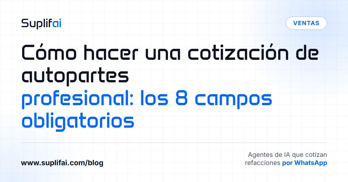 Cómo hacer una cotización de autopartes: profesional: los 8 campos obligatorios — Suplifai