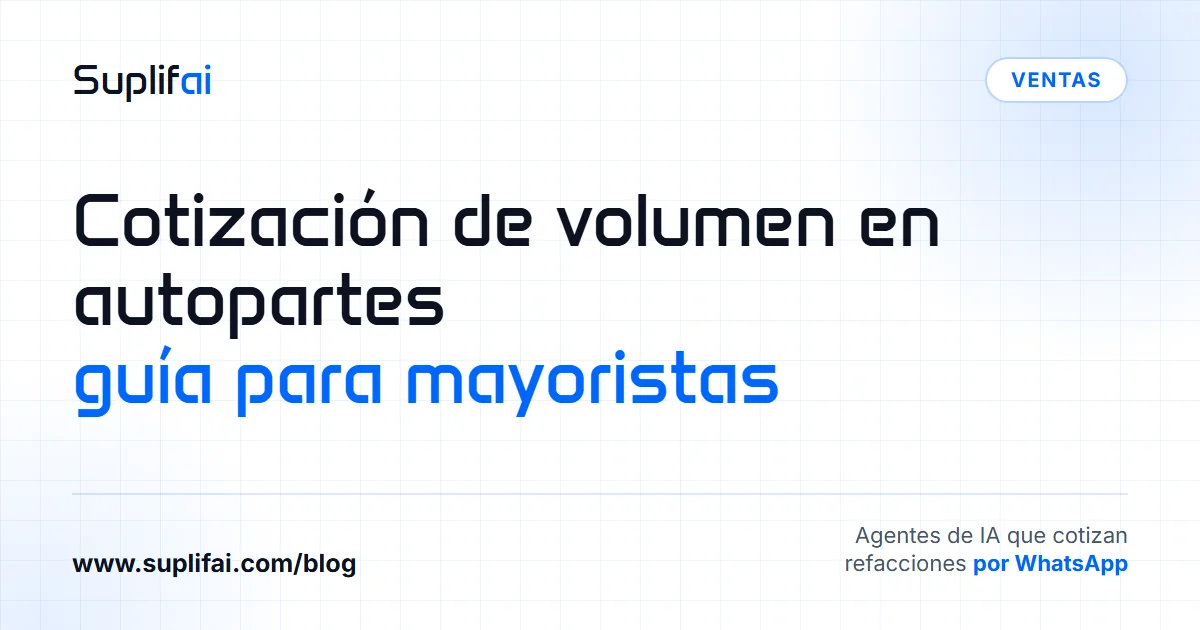 Cotización de volumen en autopartes: guía para mayoristas — Suplifai