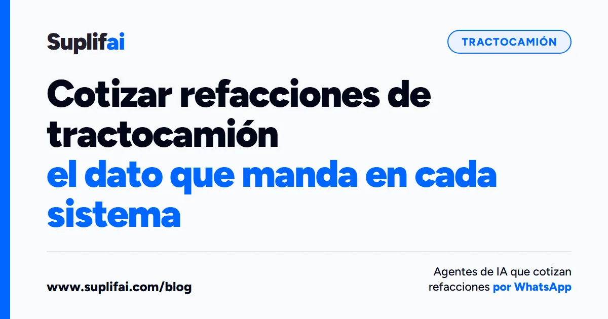 Cotizar refacciones de tractocamión: el dato que manda en cada sistema — Suplifai