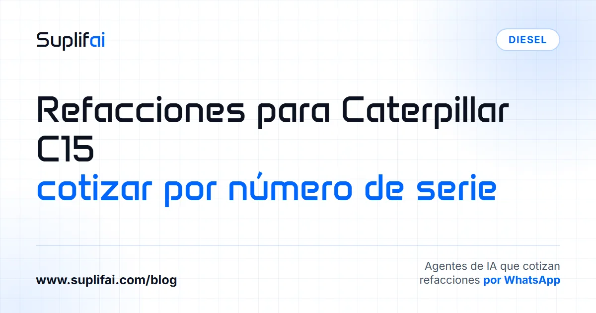 Refacciones para Caterpillar C15: cotizar por número de serie — Suplifai