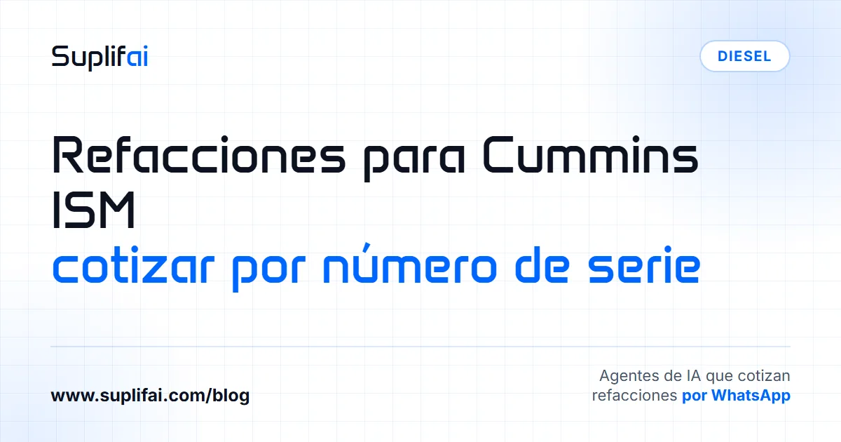 Refacciones para Cummins ISM: cotizar por número de serie — Suplifai