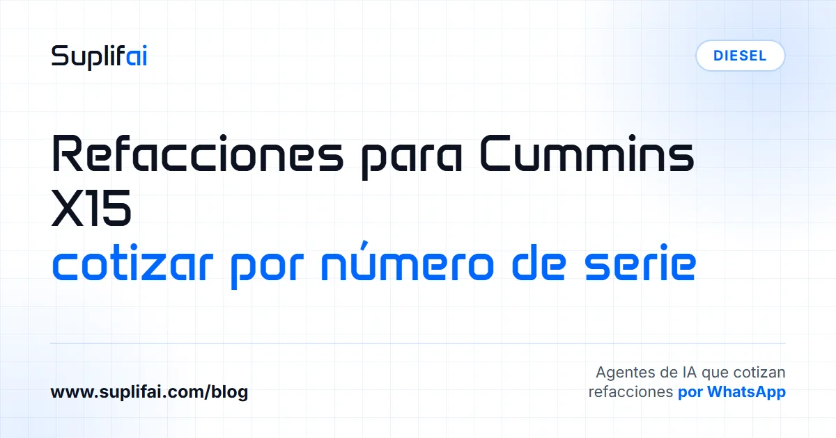 Refacciones para Cummins X15: cotizar por número de serie — Suplifai