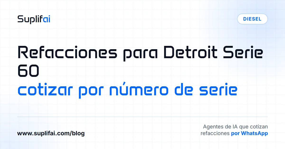 Refacciones para Detroit Serie 60: cotizar por número de serie — Suplifai