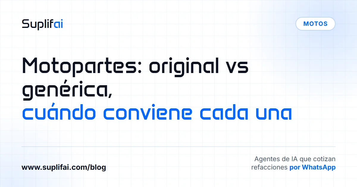 Motopartes: original vs genérica: cuándo conviene cada una — Suplifai