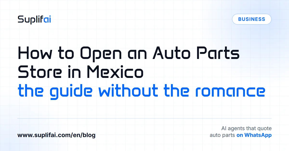 How to Open an Auto Parts Store in Mexico: the guide without the romance — Suplifai